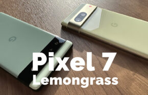 Google Pixel 7のレモングラス(Lemongrass)の色味は？【ピクセル7】